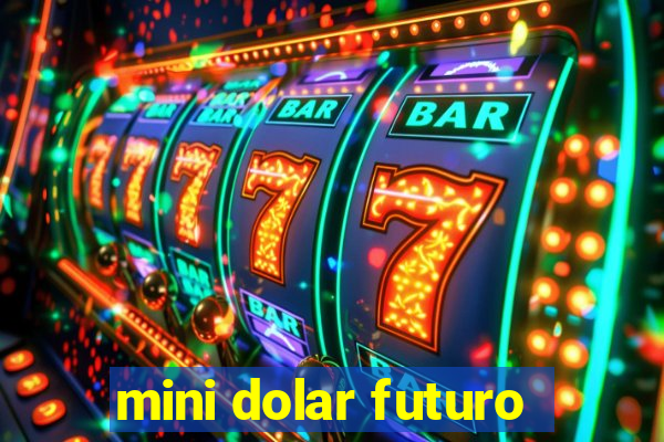 mini dolar futuro